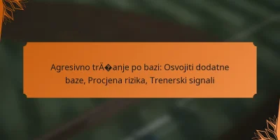 featured-image-agresivno-traanje-po-bazi-osvojiti-dodatne-baze-procjena-rizika-trenerski-signali.web_.webp