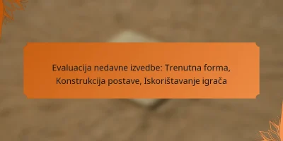 featured-image-evaluacija-nedavne-izvedbe-trenutna-forma-konstrukcija-postave-iskoristavanje-igraca.webp