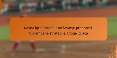 featured-image-kasna-igra-obrana-odrzavanje-prednosti-obrambene-strategije-uloge-igraca.webp.webp